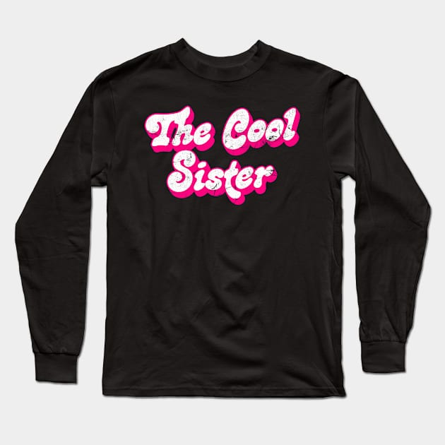 The Cool Sister / Sister Typography Humor Design Long Sleeve T-Shirt by DankFutura